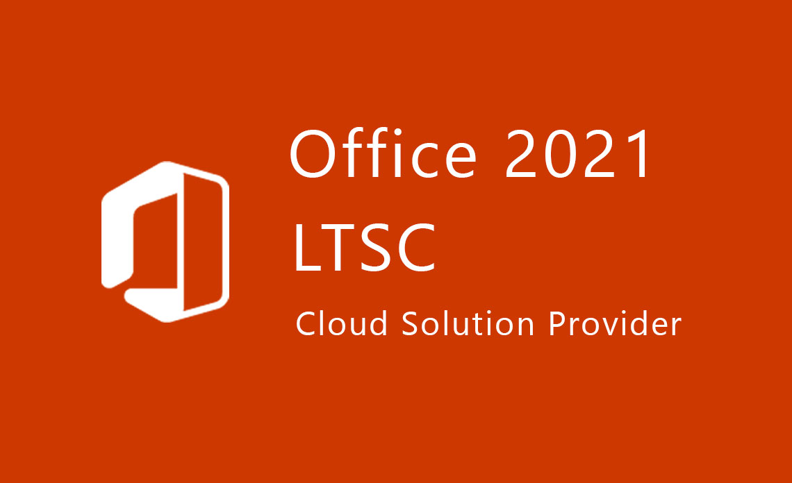Office-2021-LTSC-CSP, Office 2021 LTSC รุ่นไหนเหมาะกับธุรกิจของคุณ